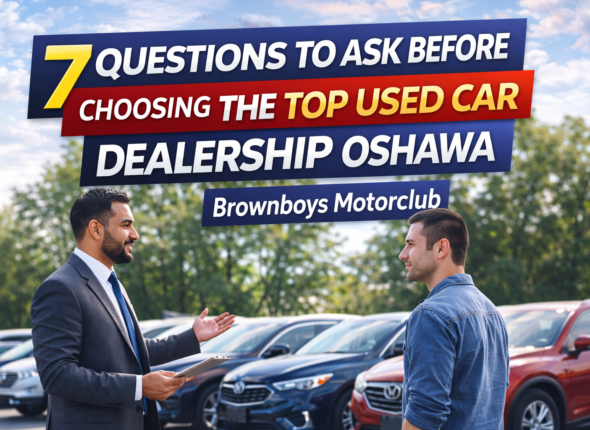7 Questions to Ask Before Choosing the Top Used Car Dealership Oshawa